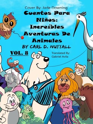 cover image of Asombrosas Aventuras De Animales--Volume 8